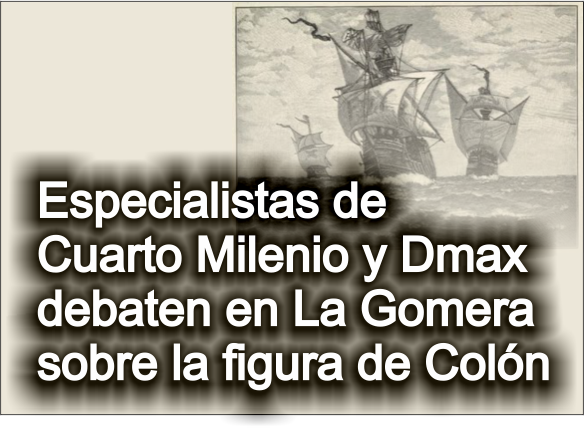 Especialistas de Cuarto Milenio y Dmax debaten en La Gomera sobre la figura de Colón